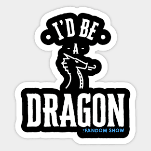 I'd Be A Dragon Sticker